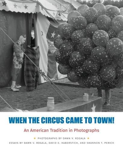 Cover image for When the Circus Came to Town!: An American Tradition in Photographs