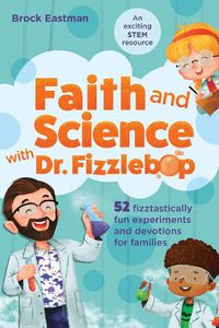 Cover image for Faith and Science with Dr. Fizzlebop