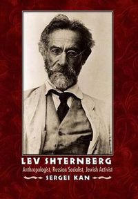 Cover image for Lev Shternberg: Anthropologist, Russian Socialist, Jewish Activist