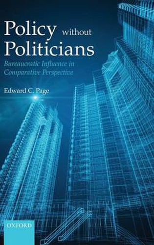 Cover image for Policy Without Politicians: Bureaucratic Influence in Comparative Perspective