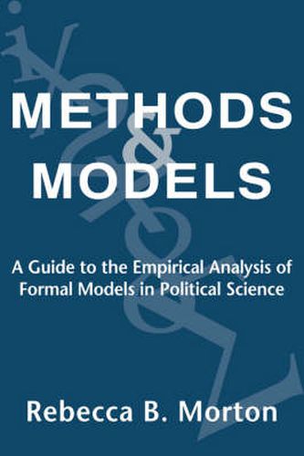 Cover image for Methods and Models: A Guide to the Empirical Analysis of Formal Models in Political Science