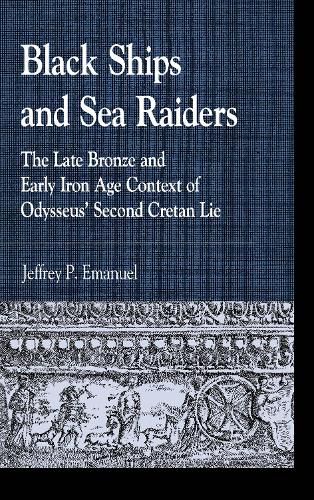 Cover image for Black Ships and Sea Raiders: The Late Bronze and Early Iron Age Context of Odysseus' Second Cretan Lie