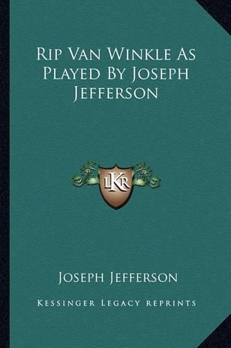 Cover image for Rip Van Winkle as Played by Joseph Jefferson