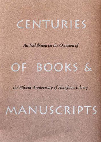 Cover image for Centuries of Books and Manuscripts: Collectors and Friends, Scholars and Librarians Building the Harvard College Library