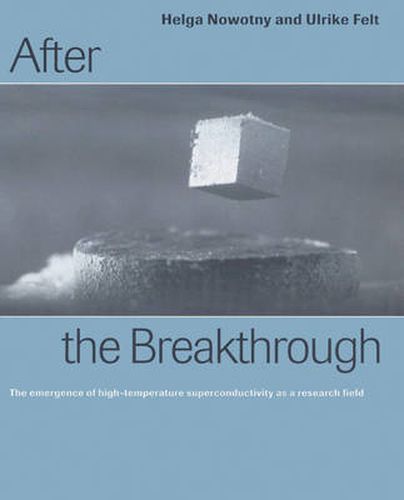 Cover image for After the Breakthrough: The Emergence of High-Temperature Superconductivity as a Research Field