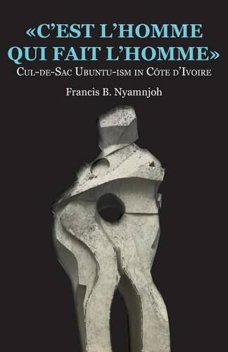 Cover image for C'est l'homme qui fait l'homme: Cul-de-Sac Ubuntu-ism in Cote d'Ivoire