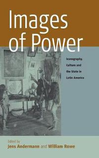 Cover image for Images of Power: Iconography, Culture and the State in Latin America