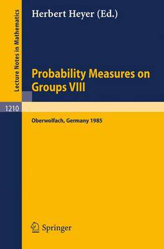 Cover image for Probability Measures on Groups VIII: Proceedings of a Conference held in Oberwolfach, November 10-16, 1985