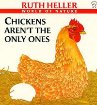 Cover image for Chickens Aren't the Only Ones: A Book About Animals that Lay Eggs