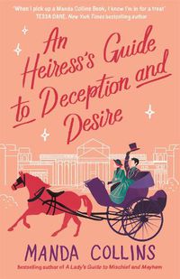 Cover image for An Heiress's Guide to Deception and Desire: a delightfully witty historical rom-com