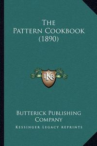 Cover image for The Pattern Cookbook (1890) the Pattern Cookbook (1890)