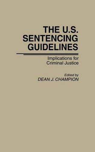 Cover image for The U.S. Sentencing Guidelines: Implications for Criminal Justice