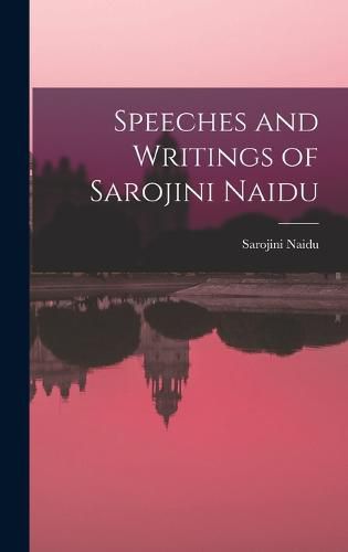 Speeches and Writings of Sarojini Naidu