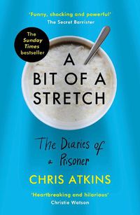 Cover image for A Bit of a Stretch: The Diaries of a Prisoner