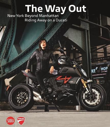 Cover image for The Way Out: New York Beyond Manhattan Riding Away on a Ducati