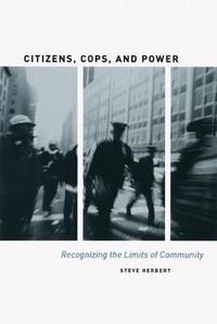 Cover image for Citizens, Cops, and Power: Recognizing the Limits of Community