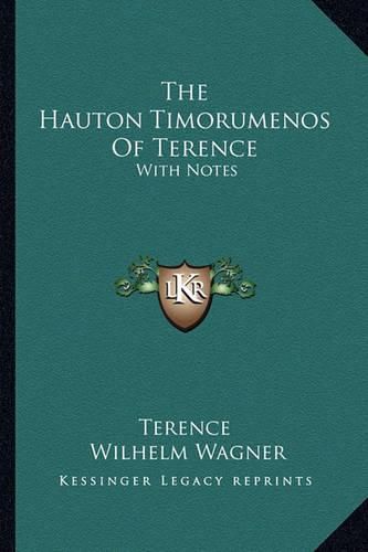 The Hauton Timorumenos of Terence: With Notes