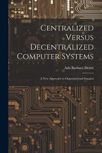 Cover image for Centralized Versus Decentralized Computer Systems