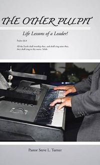 Cover image for The Other Pulpit: Life Lessons of a Leader!