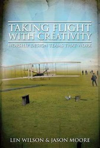 Cover image for Taking Flight with Creativity: Worship Design Teams That Work