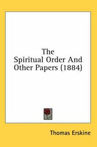 Cover image for The Spiritual Order and Other Papers (1884)