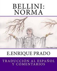 Cover image for Bellini: Norma: Traduccion al Espanol y Comentarios