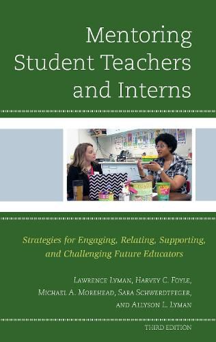 Cover image for Mentoring Student Teachers and Interns: Strategies for Engaging, Relating, Supporting, and Challenging Future Educators