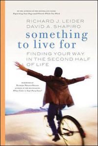 Cover image for Something to Live For: Finding Your Way in the Second Half of Life.