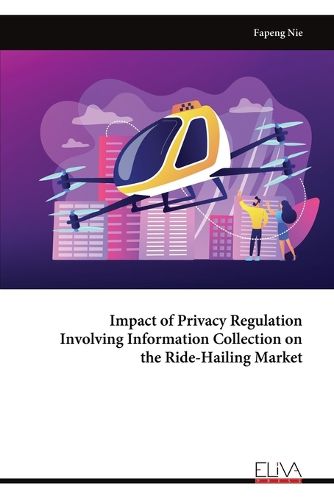 Cover image for Impact of Privacy Regulation Involving Information Collection on the Ride-Hailing Market