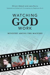Cover image for Watching God Work: Ministry among the Macushi