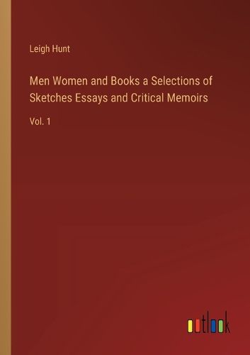 Cover image for Men Women and Books a Selections of Sketches Essays and Critical Memoirs