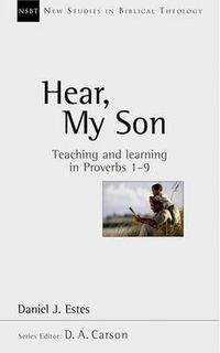 Cover image for Hear, My Son: Teaching And Learning In Proverbs 1-9