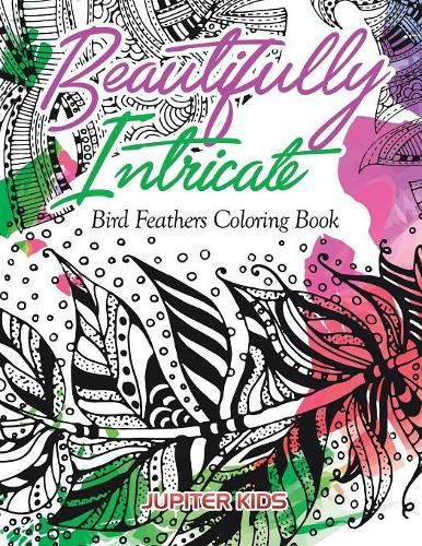 Cover image for Beautifully Intricate Bird Feathers Coloring Book