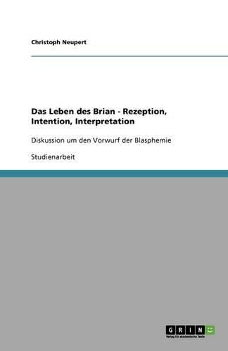 Das Leben des Brian - Rezeption, Intention, Interpretation: Diskussion um den Vorwurf der Blasphemie