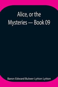 Cover image for Alice, or the Mysteries - Book 09