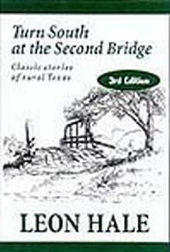 Turn South at the Second Bridge: Classic Stories of Rural Texas