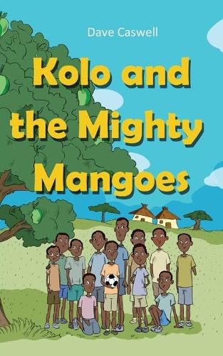 Cover image for Kolo and the Mighty Mangoes