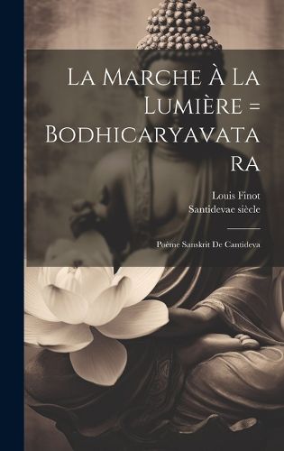 Cover image for La Marche A La Lumiere = Bodhicaryavatara