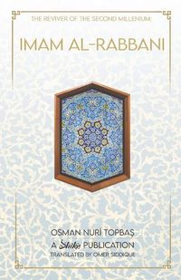 Cover image for Imam Al-Rabbani: Ahmed Al-Sirhindi, The Reviver of the Second Millenium