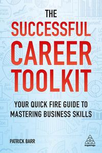 Cover image for The Successful Career Toolkit: Your Quick Fire Guide to Mastering Business Skills