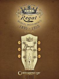 Cover image for Regal Musical Instruments: 1895-1955