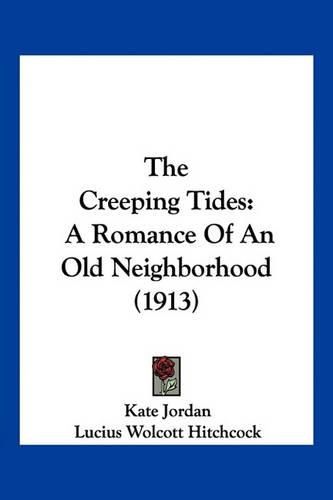 The Creeping Tides: A Romance of an Old Neighborhood (1913)