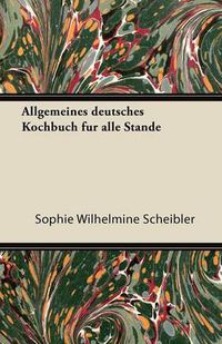 Cover image for Allgemeines Deutsches Kochbuch Fur Alle St Nde