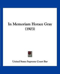 Cover image for In Memoriam Horace Gray (1903)