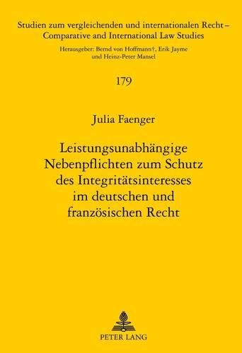 Leistungsunabhaengige Nebenpflichten Zum Schutz Des Integritaetsinteresses Im Deutschen Und Franzoesischen Recht: Eine Rechtsvergleichende Betrachtung Ausgehend Von Den Ruecksichtspflichten Des  241 Abs. 2 Bgb