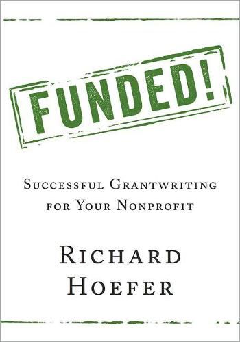 Funded!: Successful Grantwriting for Your Nonprofit