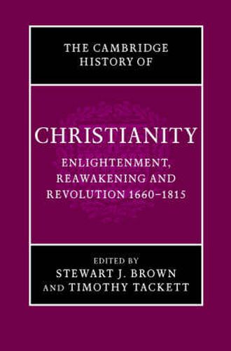 The Cambridge History of Christianity: Volume 7, Enlightenment, Reawakening and Revolution 1660-1815