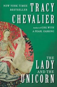 Cover image for The Lady and the Unicorn: A Novel