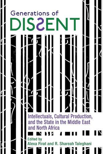 Cover image for Generations of Dissent: Intellectuals, Cultural Production, and the State in the Middle East and North Africa