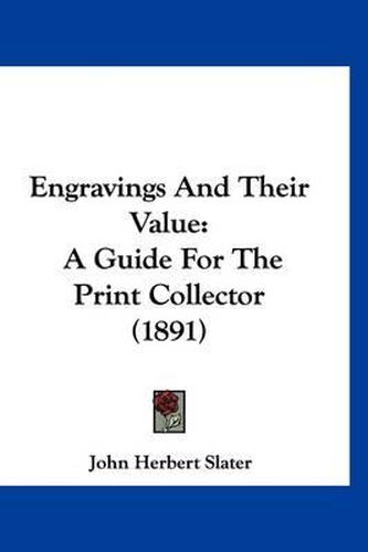 Cover image for Engravings and Their Value: A Guide for the Print Collector (1891)